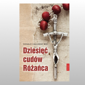 DZIESIĘĆ CUDÓW RÓŻAŃCA
