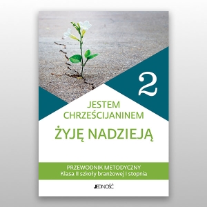 KL 2 SBR I STOPNIA PRZEWODNIK METODYCZNY "JESTEM CHRZEŚCIJANINEM. ŻYJĘ NADZIEJĄ" NOWY '21