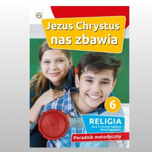 KL 6 SP PORADNIK METODYCZNY "JEZUS CHRYSTUS NAS ZBAWIA" NOWY'21